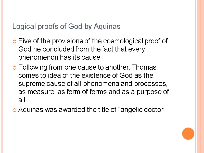 Logical proofs of God by Aquinas Five of the provisions of the cosmological proof